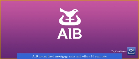 AIB to cut fixed mortgage rates and offers 10 year rate - Topcomhomes