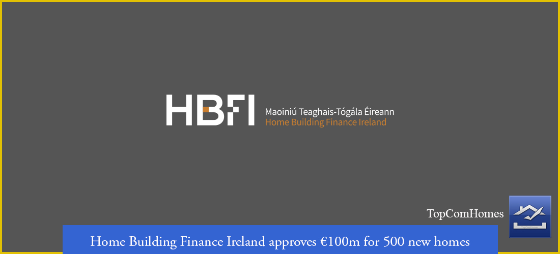 Home Building Finance Ireland approves 100m for 500 new homes - Topcomhomes