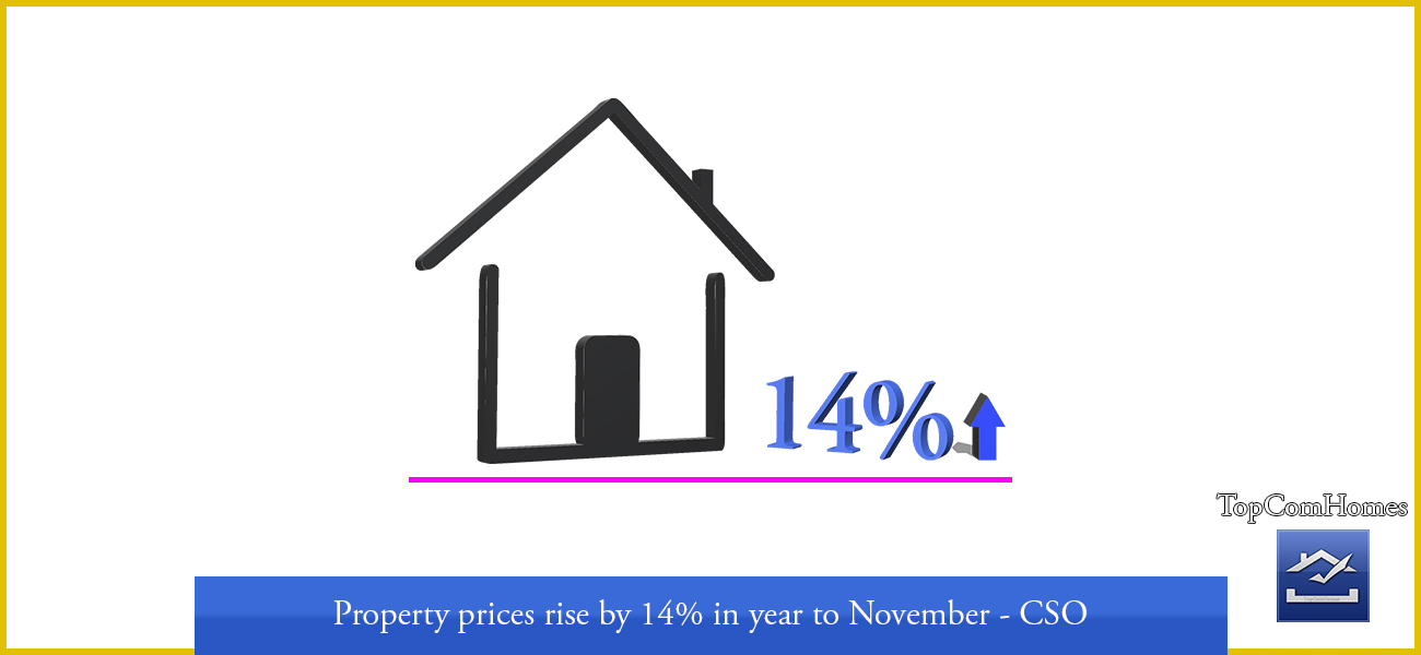 Property prices in Ireland rise by 14% in year to November - CSO - Topcomhomes